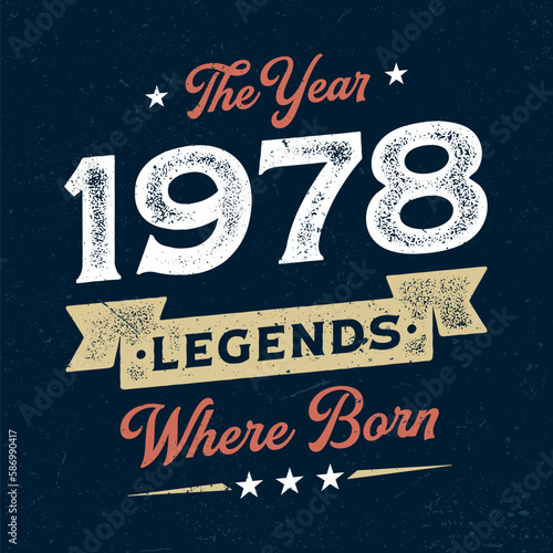 The Year 1978 Legends Wehere Born - Fresh Birthday Design. Good For Poster, Wallpaper, T-Shirt, Gift.