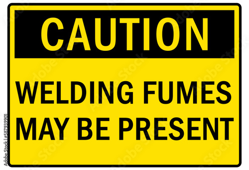Fumes hazard chemical warning sign welding fumes may be present