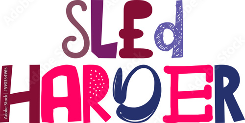 Sled Harder Hand Lettering Illustration for Bookmark , Flyer, Magazine, Banner