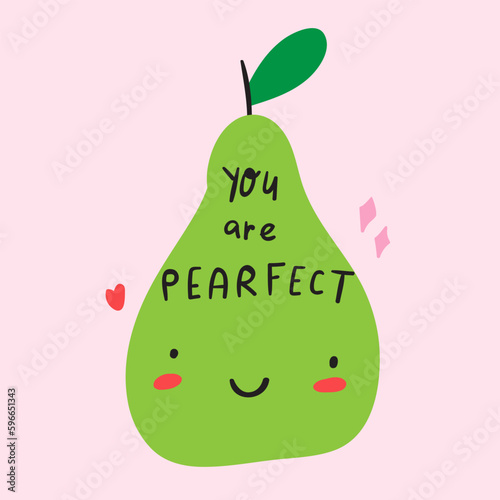 Funny phrase - you are pearfect. Cute pear. Vector illustration on pink background. 