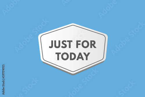 Just For Today text Button. Just For Today Sign Icon Label Sticker Web Buttons