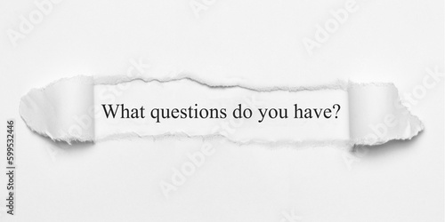 What questions do you have?