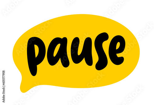 PAUSE speech bubble. Pause text logo icon. Funny Comic speech bubble with expression text Pause. Graphic tee. Doodle Vector illustration white background. Take a break, breath, mental health concept