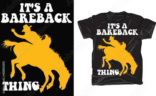 Funny bareback T shirt, It's a bareback thing T shirt,