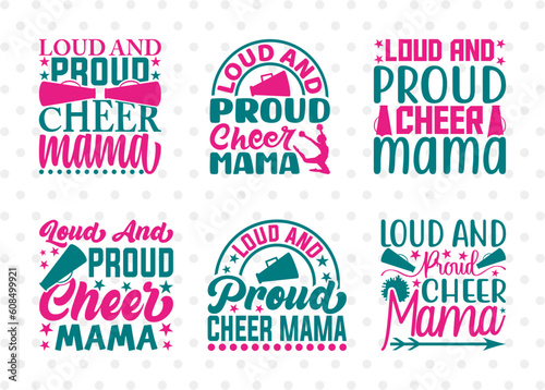 Loud And Proud Cheer Mama SVG Bundle, Cheerleading Svg, Cheer Svg, Cheer Life Svg, Cheer Team Svg, Cheer Quotes, ETC T00152