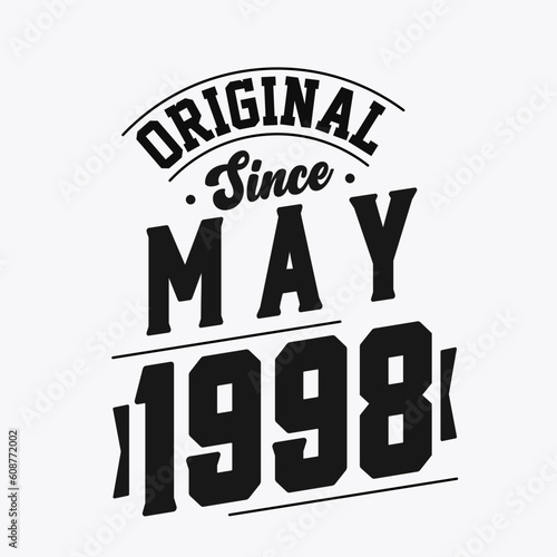 Born in May 1998 Retro Vintage Birthday, Original Since May 1998