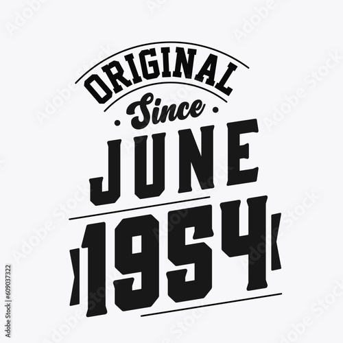 Born in June 1954 Retro Vintage Birthday, Original Since June 1954