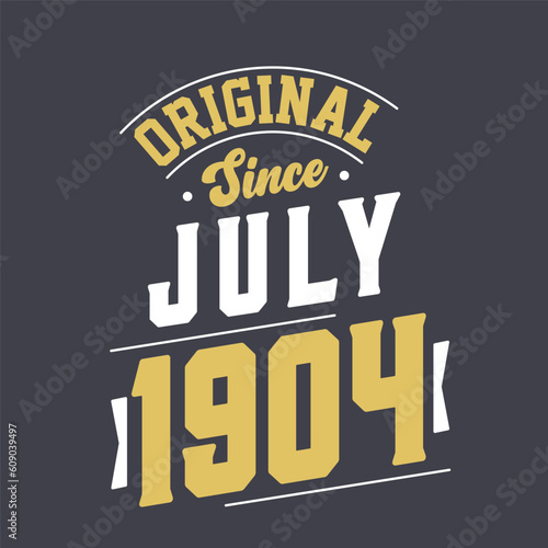 Original Since July 1904. Born in July 1904 Retro Vintage Birthday