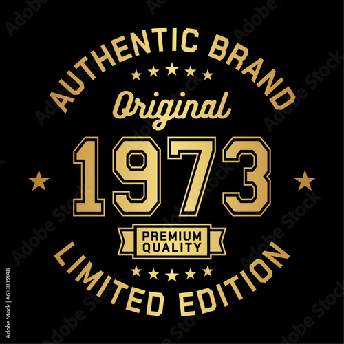 1973 Authentic brand. Apparel fashion design. Graphic design for t-shirt. Vector and illustration.