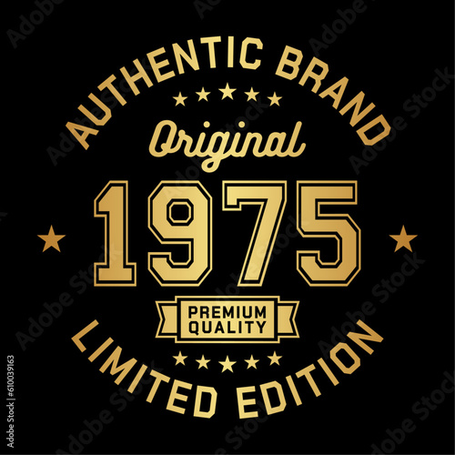 1975 Authentic brand. Apparel fashion design. Graphic design for t-shirt. Vector and illustration.