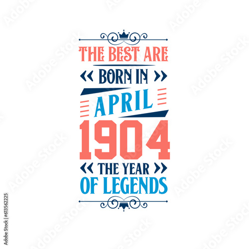 Best are born in April 1904. Born in April 1904 the legend Birthday