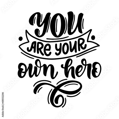 Hand drawn lettering composition about self love - You are your own hero. Perfect vector graphic for posters, prints, greeting card, bag, mug, pillow