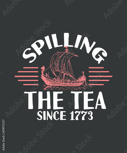 Fun 4th Of July, Spilling The Tea Since 1773 History Teacher T-Shirt design vector, july, 4th, spilling, tea, t-shirt, happy, fun, history, teacher, outfit, shirts, men, women, kids 