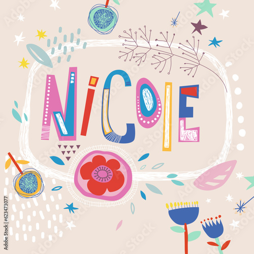 Bright card with beautiful name Nicole in flowers, petals and simple forms. Awesome female name design in bright colors. Tremendous vector background for fabulous designs