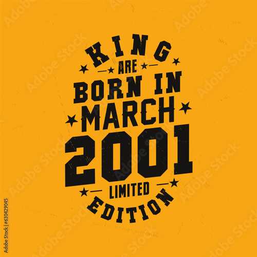 King are born in March 2001. King are born in March 2001 Retro Vintage Birthday