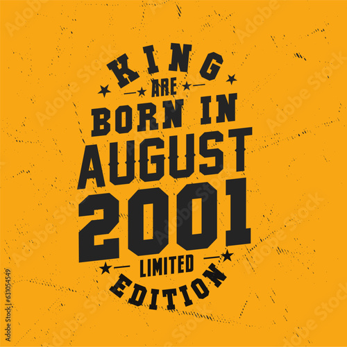 King are born in August 2001. King are born in August 2001 Retro Vintage Birthday