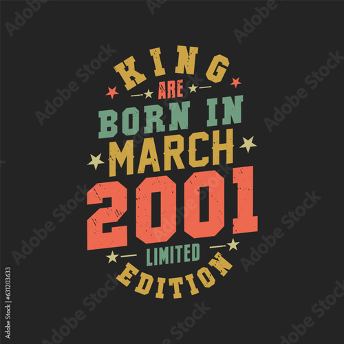 King are born in March 2001. King are born in March 2001 Retro Vintage Birthday