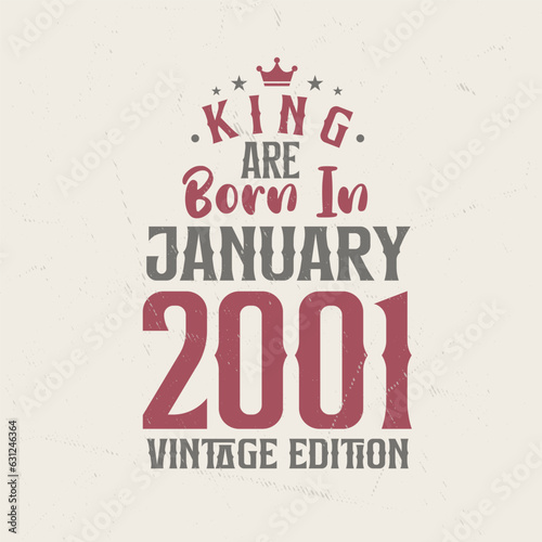 King are born in January 2001 Vintage edition. King are born in January 2001 Retro Vintage Birthday Vintage edition