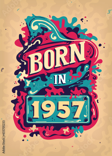 Born In 1957 Colorful Vintage T-shirt - Born in 1957 Vintage Birthday Poster Design.