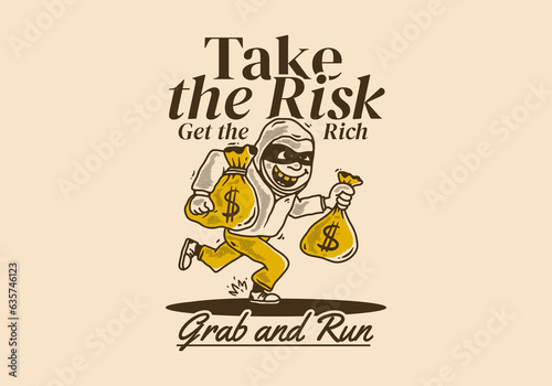 Take the risk get the rich. Bank robber character holding a money sack