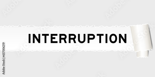 Ripped gray paper background that have word interruption under torn part