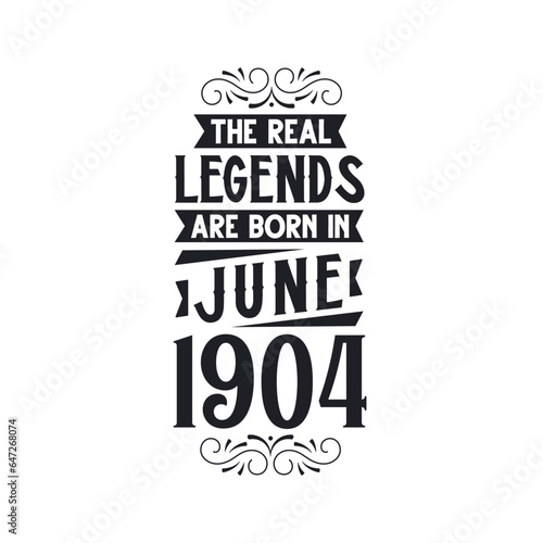 Born in June 1904 Retro Vintage Birthday, real legend are born in June 1904