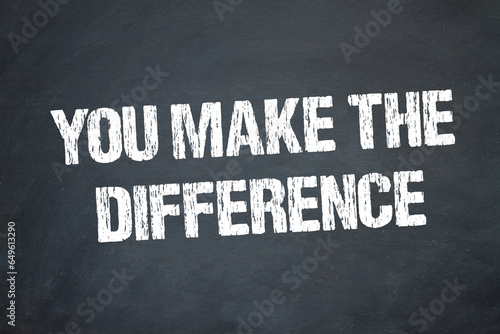 You make the difference 