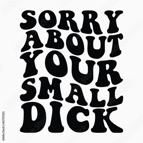 sorry about small dick retro wavy SVG t-shirt designs