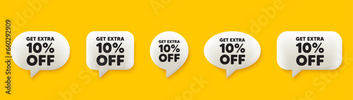 Get Extra 10 percent off sale. 3d chat speech bubbles set. Discount offer price sign. Special offer symbol. Save 10 percentages. Extra discount talk speech message. Talk box infographics. Vector