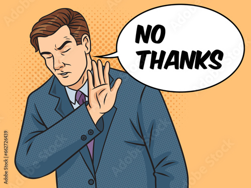 Man with dissatisfied refusal gesture businessman meme with text bubble No thanks pinup pop art retro raster illustration. Comic book style imitation.