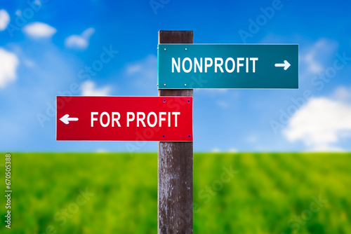 Nonprofit vs For Profit - Traffic sign with two options - subsidized unprofitable organization with no income vs entrepreneurship and business based on earning money. Charity vs capitalization.
