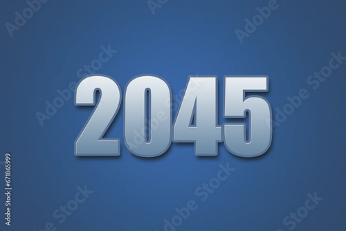 Year 2045 numeric typography text design on gradient color background. 2045 calendar year design.