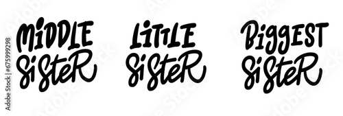 Handwritten lettering set sisters. BABY SISTER, LITTLE SISTER, MIDDLE SISTER, BIG SISTER. Calligraphy illustration isoleted on white. Typography for banners, badges, postcard, t-shirt, print 