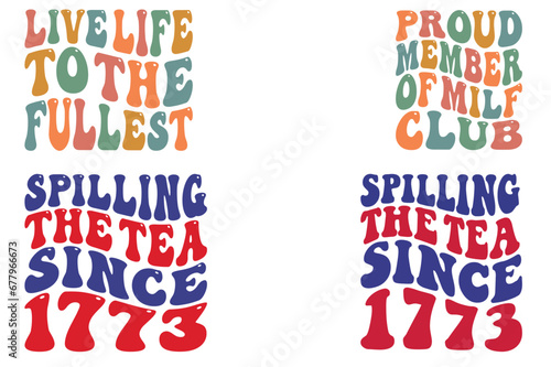 Live Life To The Fullest, proud member of milf club, spilling the tea sine 1773 retro wavy SVG t-shirt designs