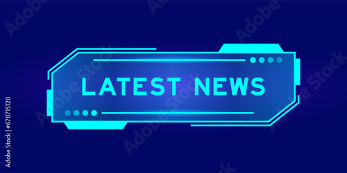 Futuristic hud banner that have word latest news on user interface screen on blue background