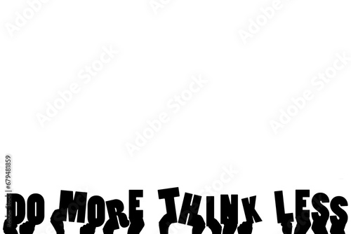 Digital png illustration of hands with do more think less text on transparent background