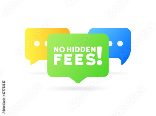 No hidden fee bubble. Flat, color, message bubble, no hidden fees icon. Vector icon