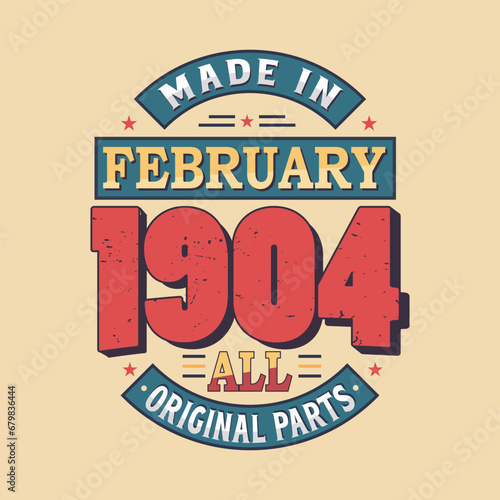 Made in February 1904 all original parts. Born in February 1904 Retro Vintage Birthday