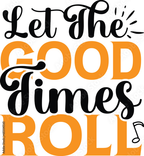 Let the good time roll