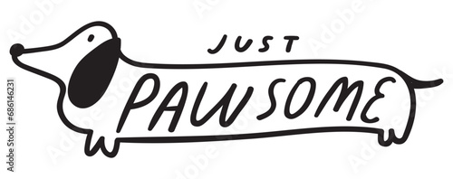 Just pawsome. Cute dachshund. Outline vector illustration. Black color. Hand drawn design on white background.