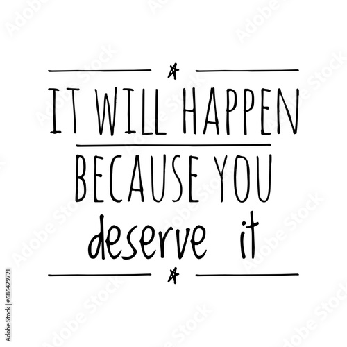 ''It will happen because you deserve it'' Motivational Quote Illustration