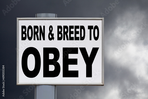 Born and breed to obey