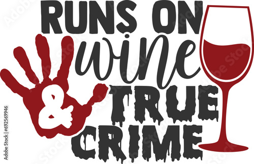 Runs On Wine And True Crime - True Crime Illustration