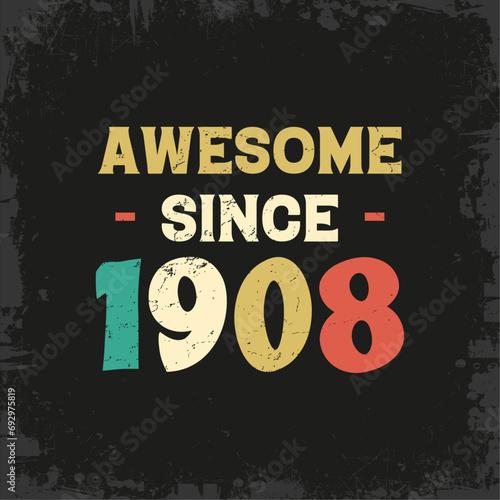 awesome since 1908 t shirt design