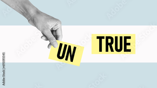 Dividing word untrue to letters un away in order to change the word to true. Post-truth and fakes. Lies in the fake news