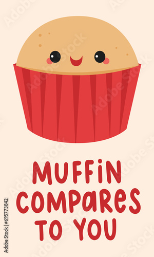 Muffin compares to you cute Valentine's Day food pun