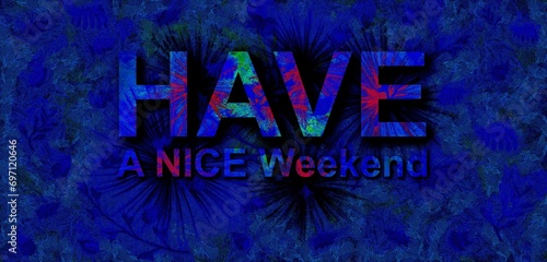 have a nice weekend amazing and beautiful design