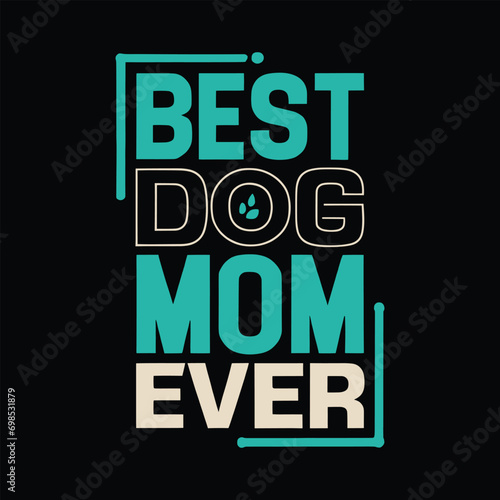 Best dog mom ever vector illustration design for T-Shirt