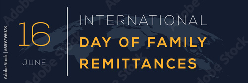 International Day of Family Remittances, held on 16 June.