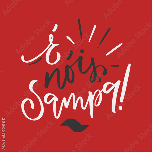 é nós, sampa! We are together, São Paulo in brazilian portuguese. Modern hand Lettering. vector.